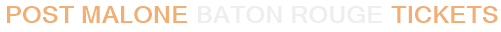 Post Malone Baton Rouge Tickets